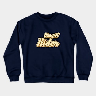 Okayest Rider typography Crewneck Sweatshirt